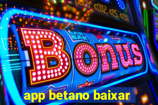 app betano baixar